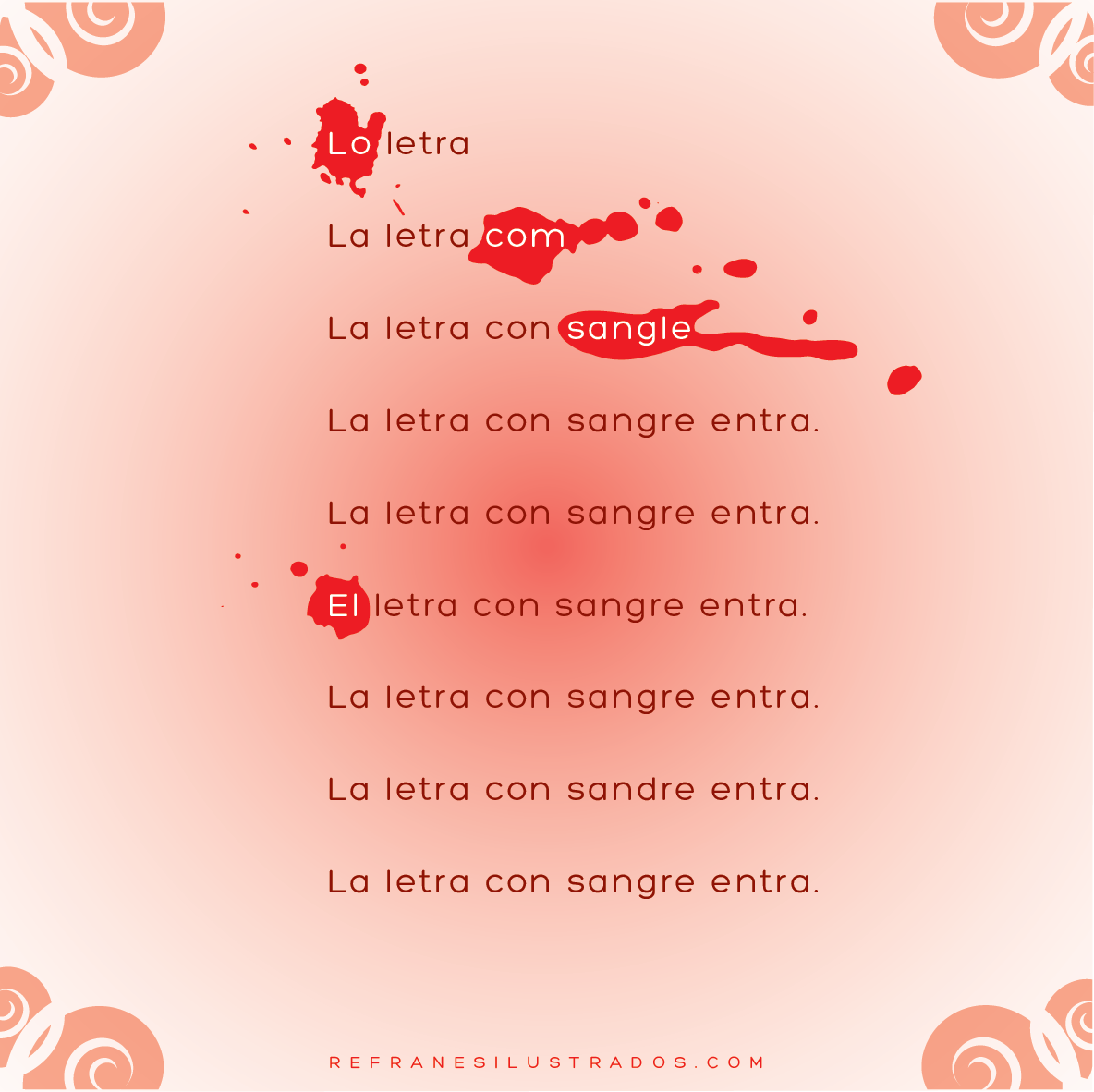 Refranes ilustrados — La letra con sangre entra. * Pese a la popularidad...