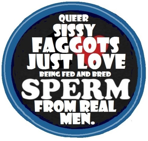 prehistoricmilktray: RE-BLOG IF YOUR A FAGGOT AND IF YOU AGREE&gt;&gt;&gt;&gt;&g