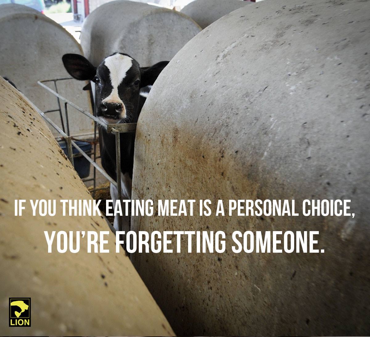 humanelongisland:  WHAT you eat is a personal choice. WHO you eat is not.Going vegan