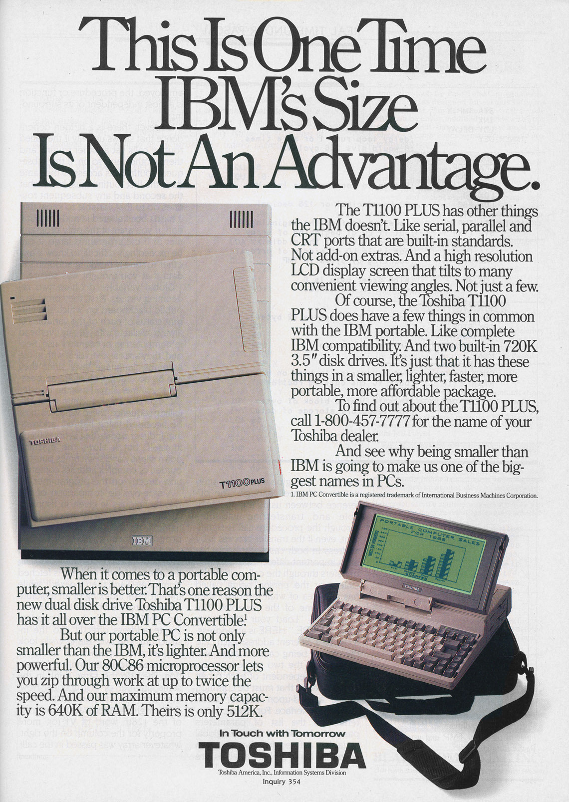Mid-80s Toshiba adToshiba T1100 Plus is one among the first generation of PC-compatible battery-powered notebook computers. There were only about five competitors (each with just one product) and IBM was the biggest one. T1100 Plus was clearly...