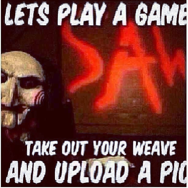 arks9e:  You ready? let’s play #weave #haire #game lol