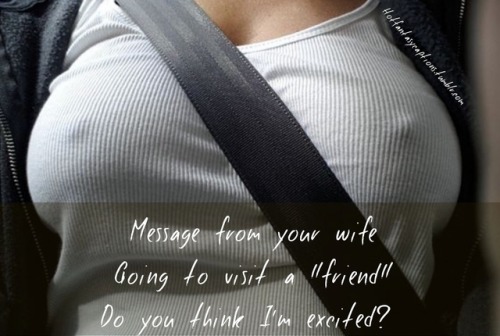 Hotfantasycaptions.tumblr.comMessage from your wifeGoing to visit a “friend”Do you think