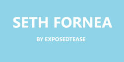 exposedtease:    SETH FORNEA// Twitter -