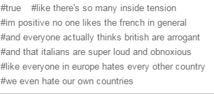 phantity:  darthkawaii42:  blueflamesandsatan:  rjleyblue:  corpidicarta:  corpidicarta:  To consider Europe a single being is the worst you could do. Everybody hates everybody. The British hate immigrants, Germans hate Italians, Italians hate the French