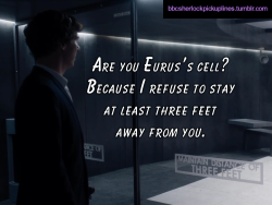 “Are you Eurus’s cell? Because I refuse