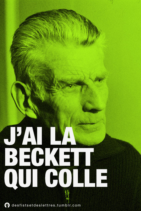 fistsetlettres:
“ J'ai la Beckett qui colle.
”