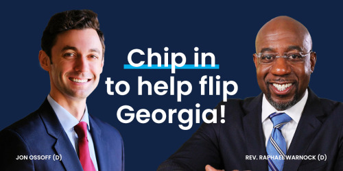 Donate now to win the Georgia Senate Runoffs and take back the Senate for DemocratsJon Ossoff and Re