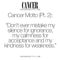 zodiaccity:  Zodiac Cancer Motto (Part 2). For more info on the zodiac signs, click here.