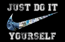 JUST DO IT!&hellip;.YOURSELF! ᴰᴹᴻc╱ᴿɯx http://dombarra.tumblr.com/