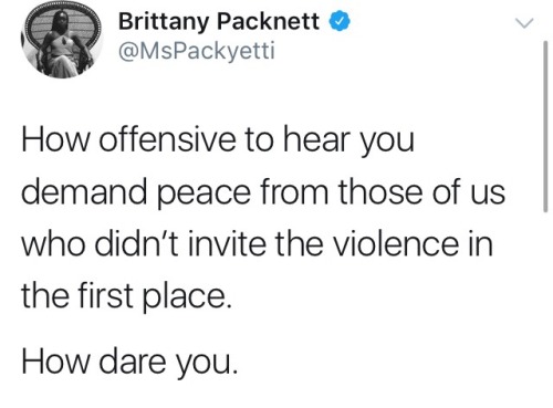 reverseracism:When a marginalized group is asked for peaceful protesting, what is really being asked is for them to “protest” in a way that those with privilege can actively and happily ignore.