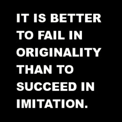 ashvonhorror:  I need this as a shirt. #imitation #originality #failure #success #succeed #fail #quote #motivation #motivational #quotes #truth