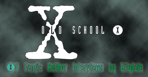 lilydalexf: Old School X is a project interviewing X-Files fanfic authors who were posting fic durin