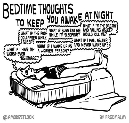 A MODEST LOOK AT bedtime thoughts to keep you awake at night