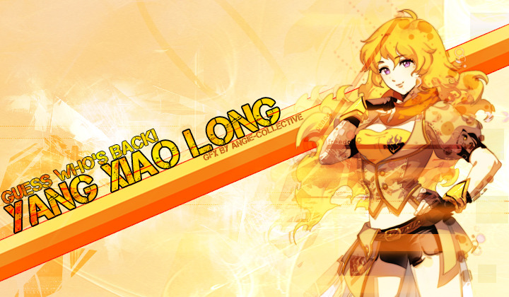 angie-collective:Yang Xiao Long everyone~