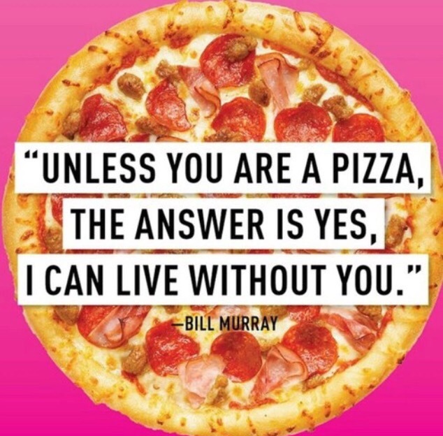 ode-to-pizza:  Wise words from a wise man.