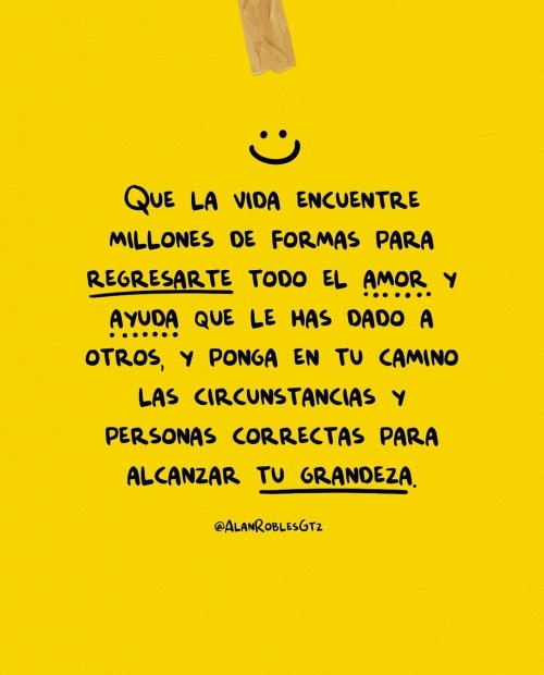 ...a Veces La Vida Toma Formas Inesperadas Para Regresar Todo Lo Que Has Entregado; Nunca Se Queda Con