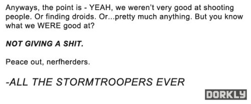 dorkly:  The Stormtroopers Speak Out