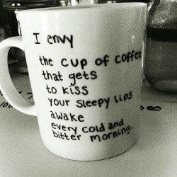 phantomshaman:  ;)   I’d love for you to be my Coffee. Notice how I dont ever drink any when you are my reason to wake up ;)
