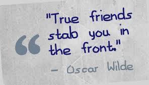 &ldquo;Strangers stab you in the back, Love stabs you in the heart, Friends stab