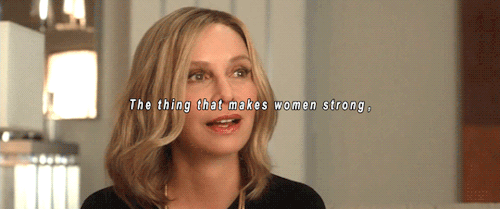 smolsawyer: “The thing that makes women strong, is that we have the guts to be vulnerable. We
