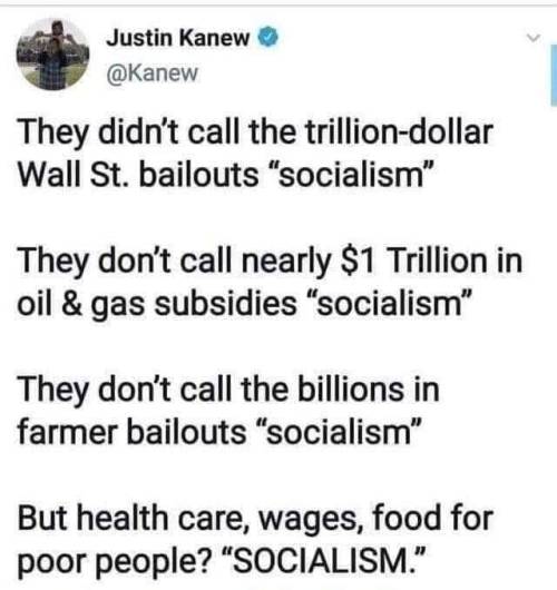 whatareyoureallyafraidof:  It’s only “Socialism” when it benefits the poor and middle class.