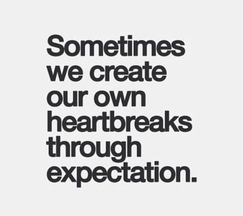 love-this-pic-dot-com: Heartbreaks through expectations