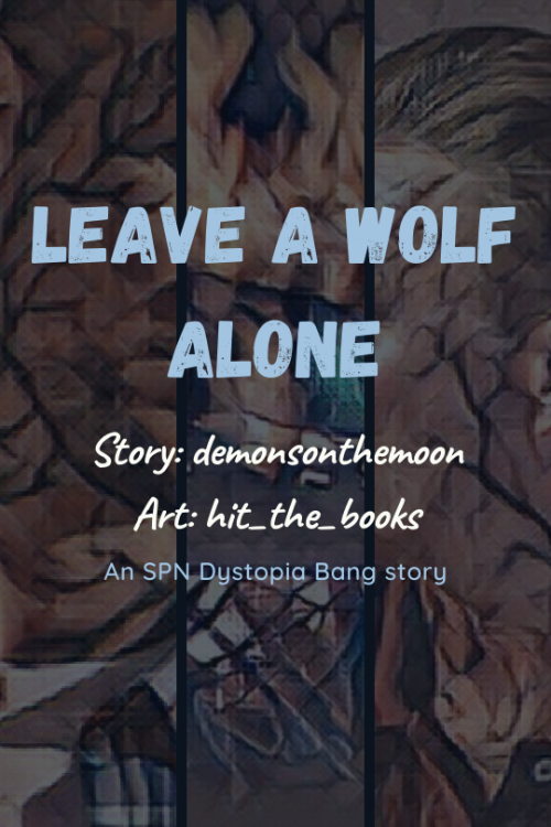 Leave a Wolf AloneAuthor: demonsonthemoonArtist: hit_the_booksRating: TeenLength: 6,912Pairings: Gen