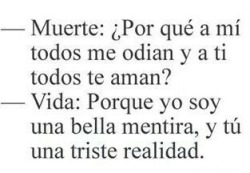 Vida: Porque yo soy una triste mentira y tu una bella realidad