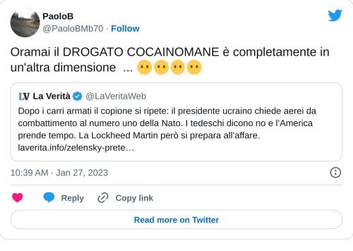 Oramai il DROGATO COCAINOMANE è completamente in un'altra dimensione ... 😶😶😶😶 https://t.co/tBHTXAqqQR  — PaoloB (@PaoloBMb70) January 27, 2023