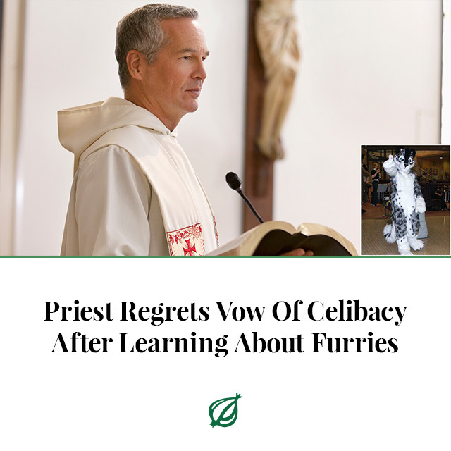 theonion:“I thought I understood what I was giving up when I made a solemn promise