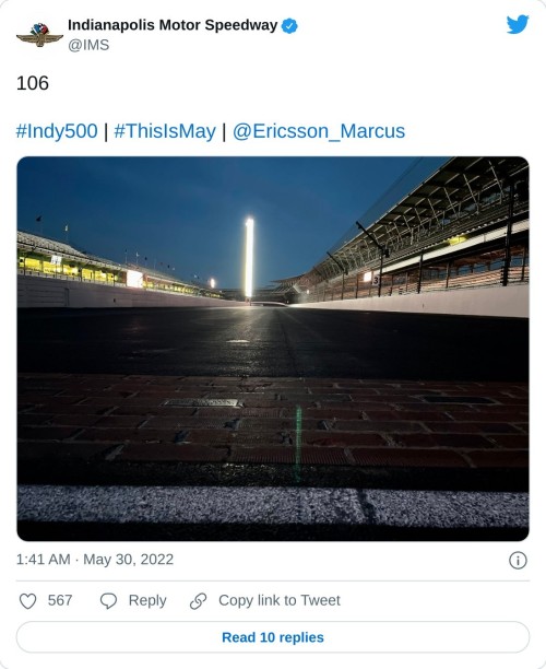 106#Indy500 | #ThisIsMay | @Ericsson_Marcus pic.twitter.com/Al97Ecg9ER  — Indianapolis Motor Speedway (@IMS) May 30, 2022