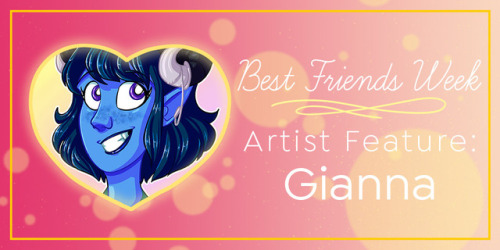 Best Friends Week Artist Feature: Gianna [Tumblr | Twitter]Gianna’s chosen best friends:  Jester Lav