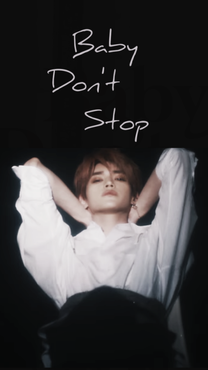 Ten X Taeyong (NCT U) - Baby Don’t Stop Wallpaper/Lockscreen Here different versions of baby d