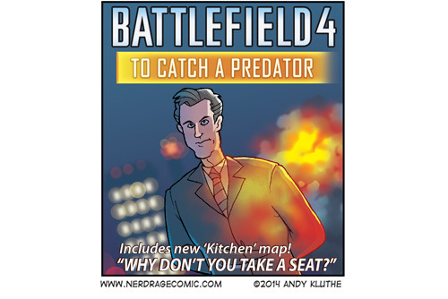 akluthe:  Anytime, AnytimeUh oh, Call of Duty got the Predator.  Your move, Battlefield.Like what you read? Visit Nerd Rage for more! Comic updated weekly. And don’t forget to like Nerd Rage on Facebook and follow us on Twitter.  Battlefield, you’re