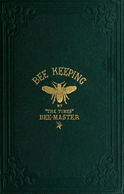 thewannabeee: walzerjahrhundert: Books about Bees and Bee Keeping: The bee-keeper’s manual&nbs