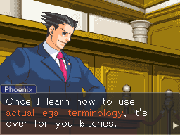 incorrectaceattorney: Phoenix [to his rival prosecutors]: Once I learn how to use
