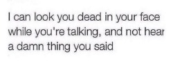 corieeamelia:  thisworldofsin:  lungsfullofkk:  nelovescunt:  It’s a gift.  I feel so bad  When customers try to have conversations with me.   sounds familiar 😹