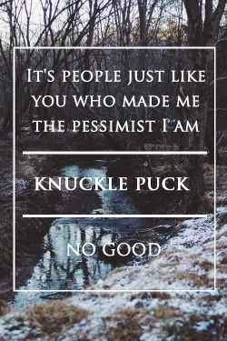 clairvorant:   Knuckle Puck are my favourite 
