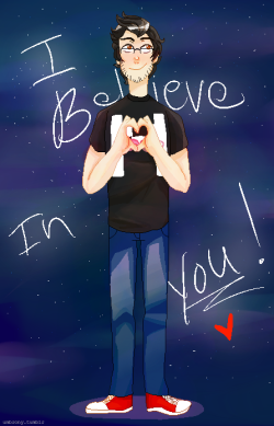 Umbrony:  Just A Friendly Reminder From Mark! He Believes In You, And So Do I. I