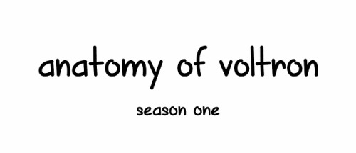 thevoltronshow:the anatomy of vld season one… sort of