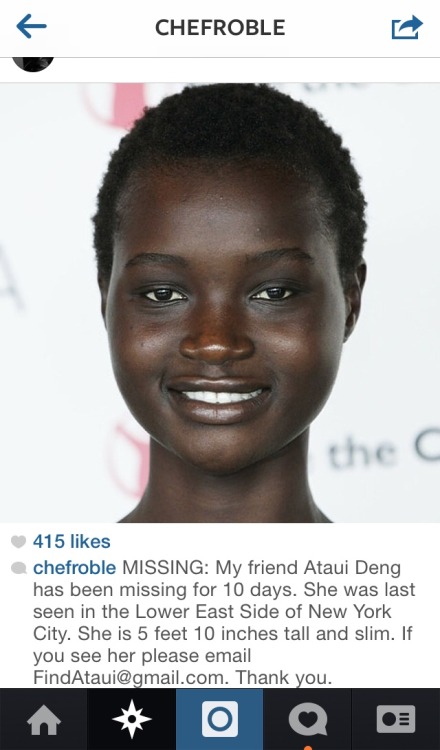 quickweaves: basedjane:Supermodel Ataui Deng has been missing for 10 days, y’all. Had it not been 