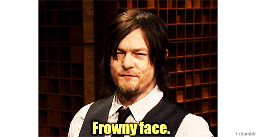 In regards to last week&rsquo;s episode&hellip; FROWNY FACE.