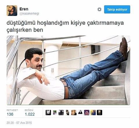 düştüğümü hoşlandığım...