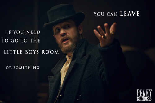Everyone’s favourite tough guy Tom Hardy doesn’t kid around. Peaky Blinders on Thursdays BBC T