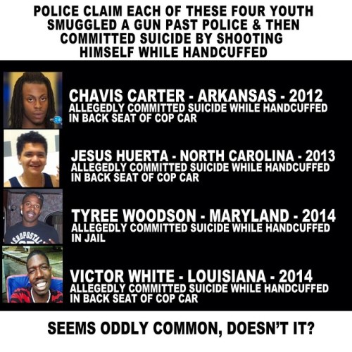 breenewsome:
“ Handcuff suicides are oddly common… #handsup #dontshoot #policebrutality #ourlivesmatter #ferguson #mikebrown #blacklivesmatter
”