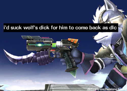 dirty-ssb-confessions:  i’d suck wolf’s dick for him to come back as dlc 