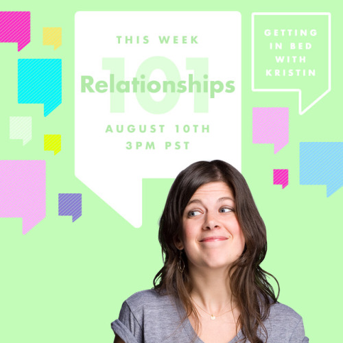 Getting In Bed with Kristin: RELATIONSHIPS 101Join Kristin tomorrow live on @autostraddle‘s Fa
