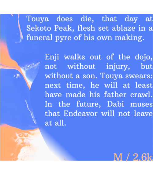 [BNHA | 2.6k | M] AU in which Touya’s flames are only Cremation until all that’s left are ashes—then