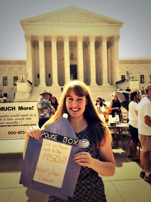 whovianfeminism:  I took my nerdy brand of feminism to the US Supreme Court today to protest against Hobby Lobby and in favor of women’s access to reproductive healthcare. Look how happy I was before the decision came down. Oh, that sweet summer child.