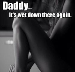 daddyinyourass:  And it’s only going to get wetter Kitten. I promise.